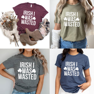 Irish I Was Wasted - Direct To Film (DTF) - Graphic Tee