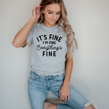 It’s Fine I’m Fine Everything’s Fine - Screen Print Transfer Graphic Tee