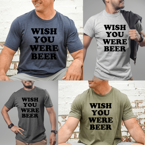 Wish You Were Beer - Ink Deposited - Graphic Tee