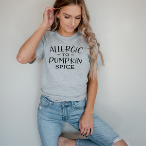 Allergic To Pumpkin Spice - Screen Print Transfer Graphic Tee