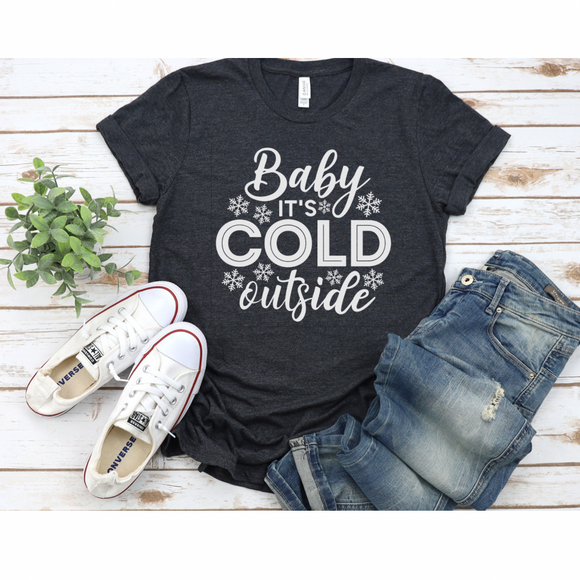 Baby It’s Cold Outside - Screen Print Transfer Graphic Tee