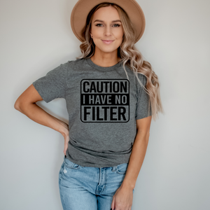 Caution No Filter II - Ink Deposited Graphic Tee