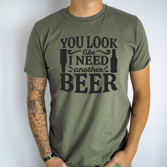 You Look Like I Need A Beer - Ink Deposited Graphic Tee